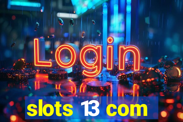 slots 13 com